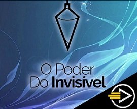 O Poder do Invisível - Curso Online de Radiestesia