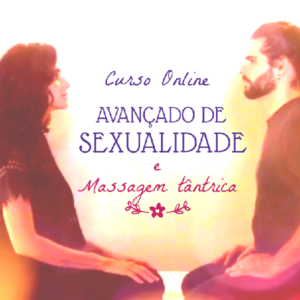 Curso Online Avançado de Sexualidade e Massagem Tântrica