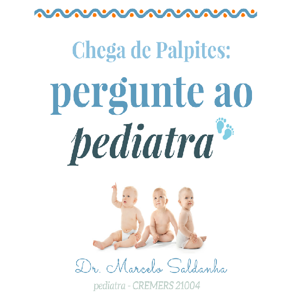 Chega de Palpites Pergunte ao Pediatra