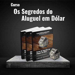 Os Segredos do Aluguel em Dólar - Como Investir em Imóveis no Exterior