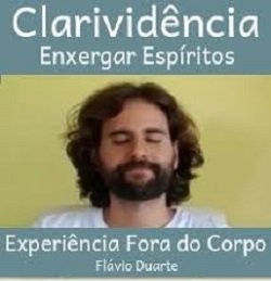 Clarividência, Mediunidade e Projeção da Consciência. Prof Flávio Duarte