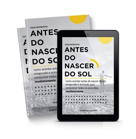 GUIA ANTES DO NASCER DO SOL: como acordar antes do nascer do sol, revigorado e animado para conquistar dos os seus dias, imediatamente.