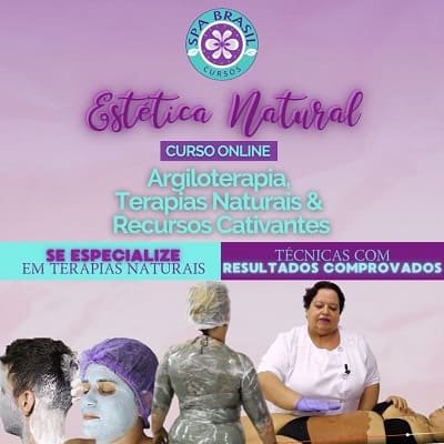 CURSO de ESTÉTICA NATURAL com Argiloterapia, Terapias Naturais & Recursos Cativantes na Estética Integral - Seja um Terapeuta Natural