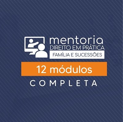 MENTORIA DIREITO EM PRÁTICA COMPLETA (12 MÓDULOS)