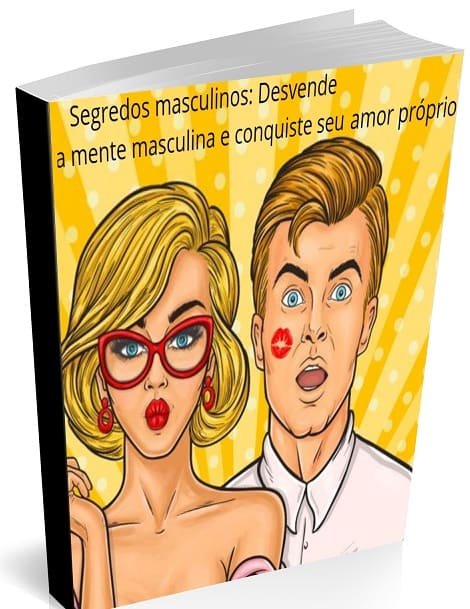 Segredos Masculinos:Desvende a mente masculina e conquiste seu amor próprio