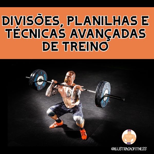 Divisões, Planilhas e Técnicas Avançadas de Treino