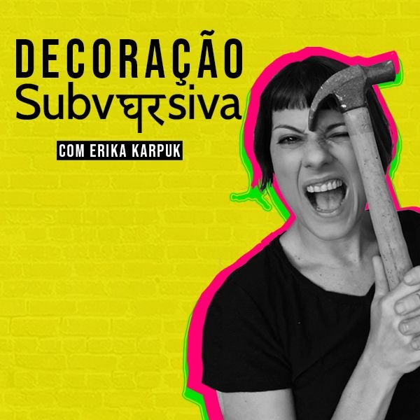 Curso Decoração Subversiva Erica Karpuk