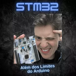 Curso de STM32 - Além dos Limites do Arduino