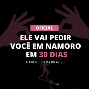 Ele Vai Pedir Você Em Namoro Em 30 Dias Empresario Conectado