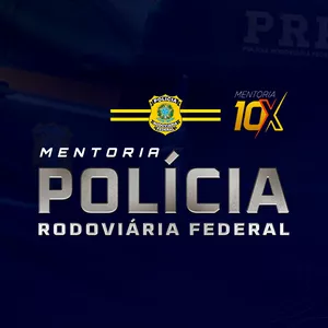 MENTORIA 10X - POLÍCIA RODOVIÁRIA FEDERAL