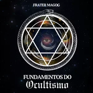 Curso Fundamentos do Ocultismo por Frater Magog: Descubra os Segredos da Magia