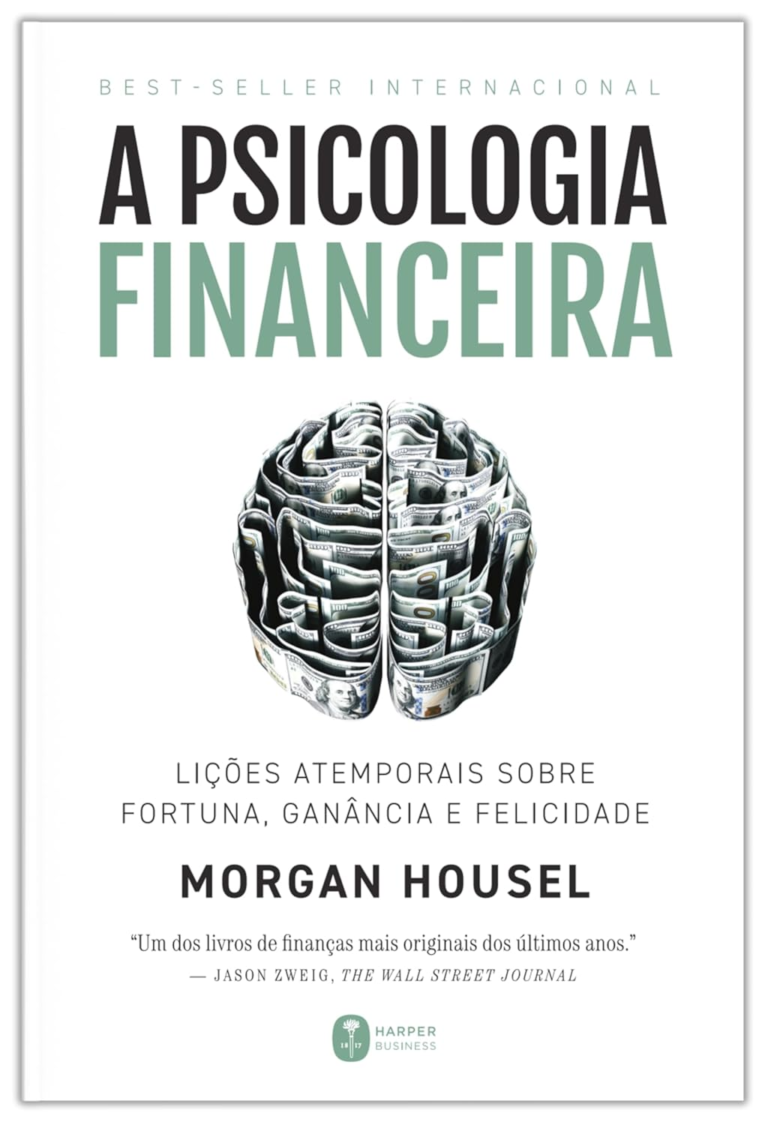 A Psicologia Financeira, Morgan Housel – Comportamento, Dinheiro e Felicidade