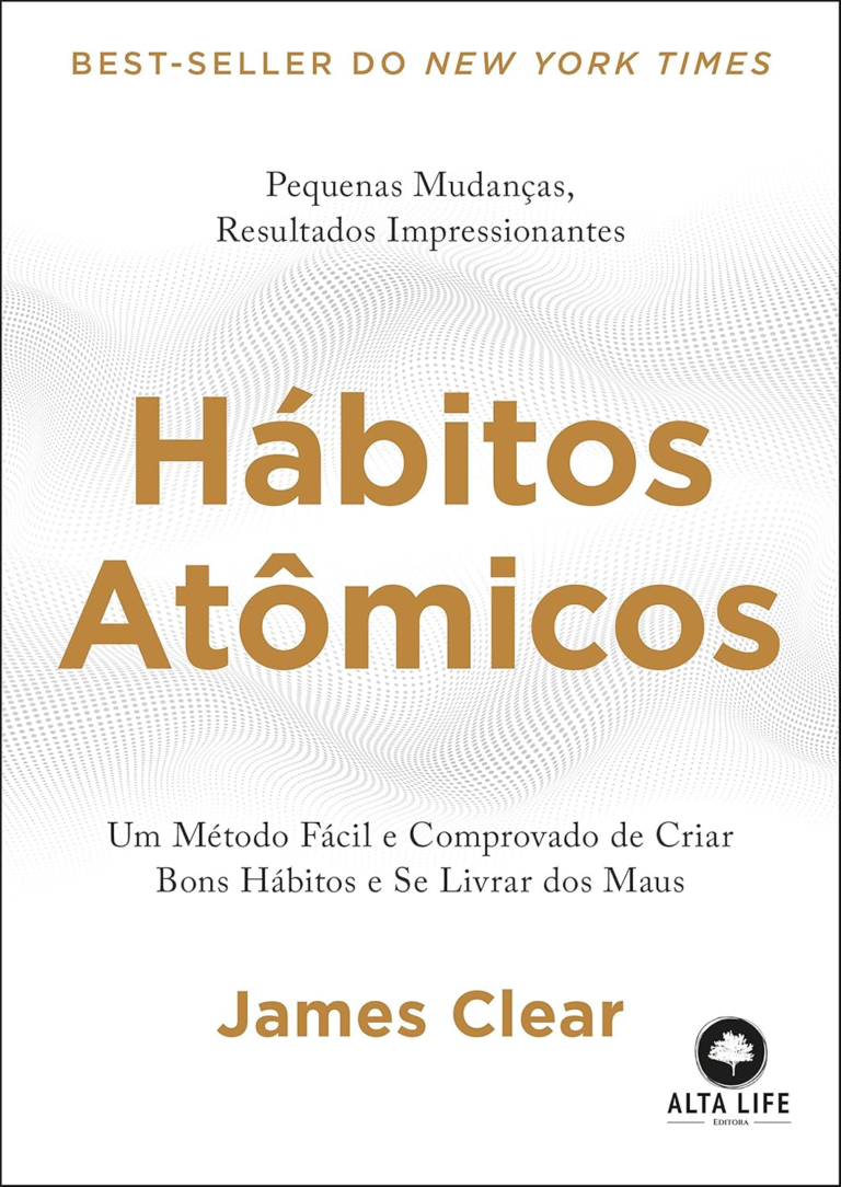 Hábitos Atômicos, James Clear – Mudança, Sistemas, Resultados