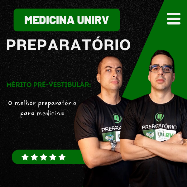 CURSO PREPARATÓRIO PARA A UNIRV: APROVAÇÃO MEDICINA / ZERO ESTUDO DESORGANIZADO