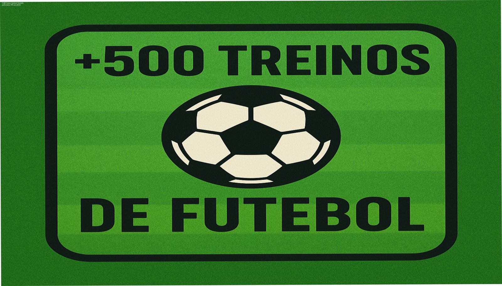 Planilha PDF de +500 treinos de futebol que melhora a performance no campo