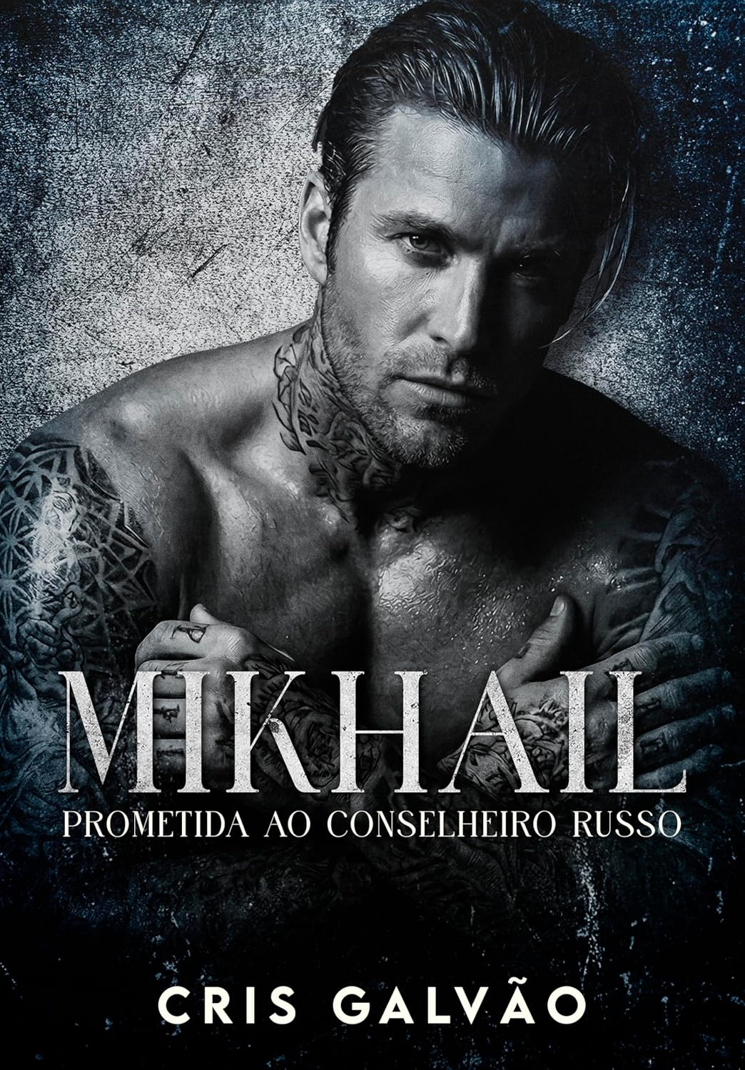 Capa do ebook Mikhail – Prometida ao Conselheiro Russo de Cris Galvão, romance dark de máfia russa com protagonista feminina forte