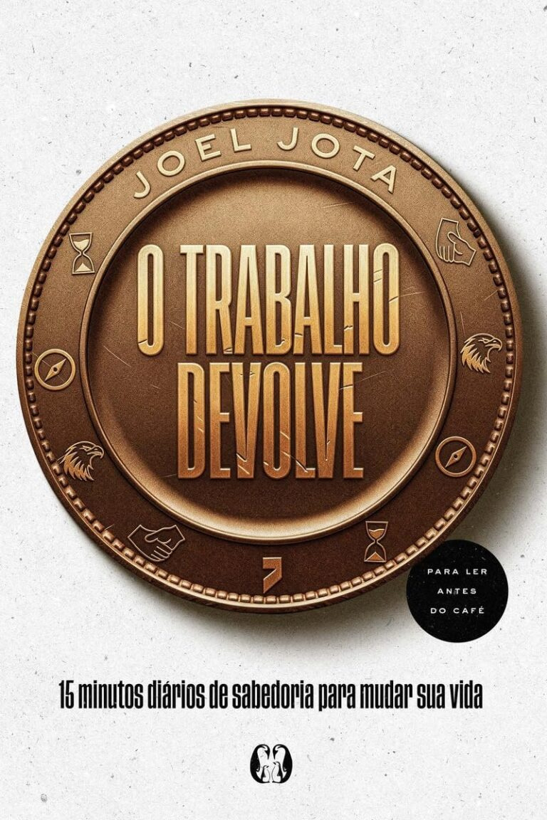 Capa do livro O Trabalho Devolve de Joel Jota, 15 minutos diários de sabedoria para mudar a vida