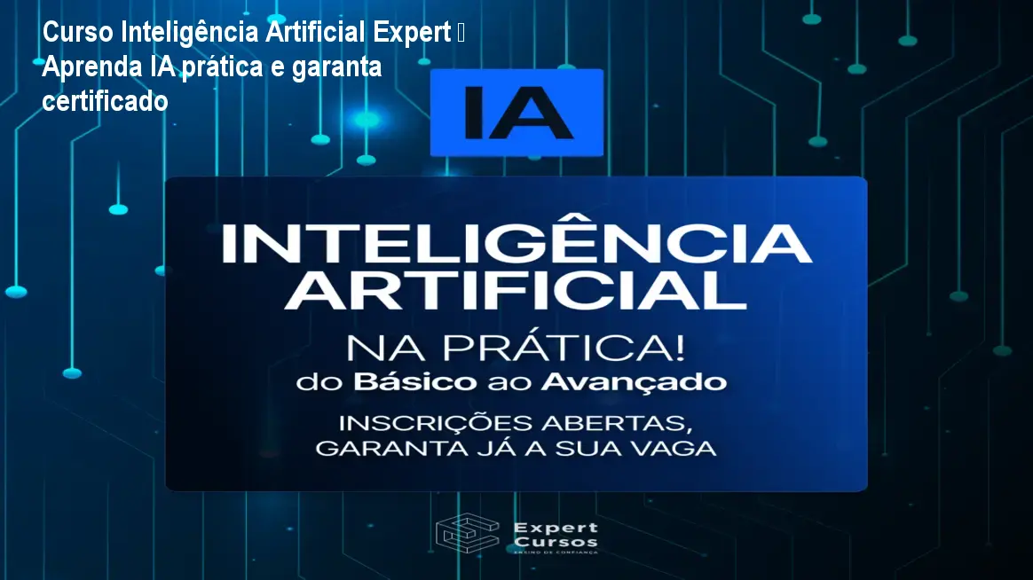 Curso Inteligência Artificial Expert – Aprenda IA prática e garanta certificado