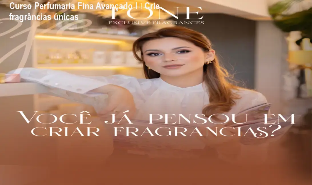 Curso avançado de perfumaria fina com olfatório físico entregue em casa