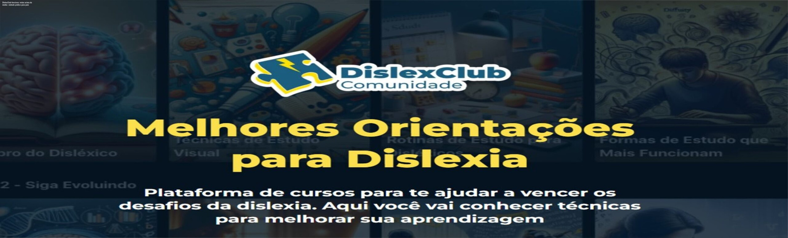 Imagem da Comunidade DislexClub mostrando método prático que eleva notas de estudantes disléxicos