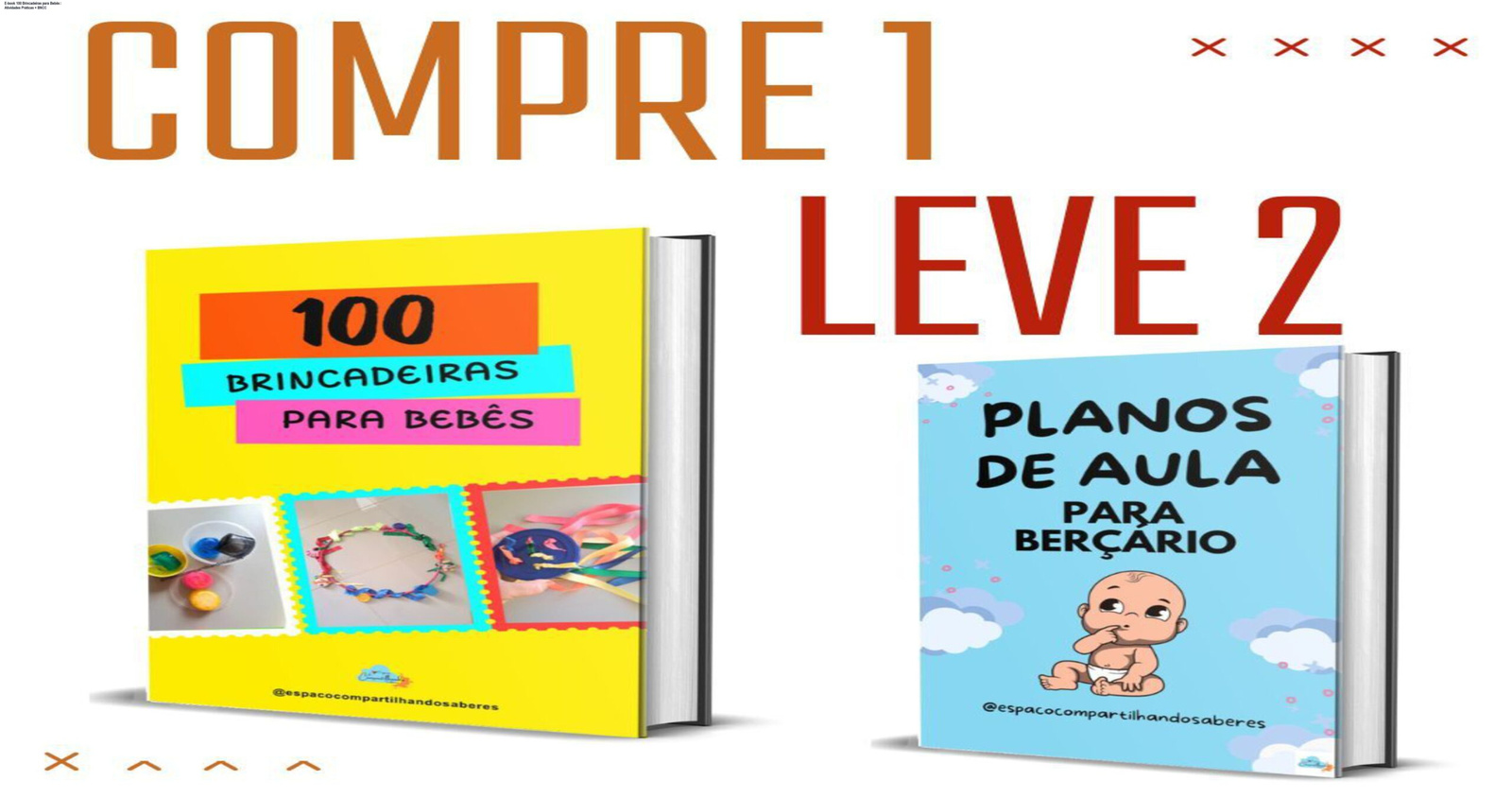 Capa do e‑book 100 Brincadeiras para Bebês mostrando atividades práticas alinhadas à BNCC para pais e professores