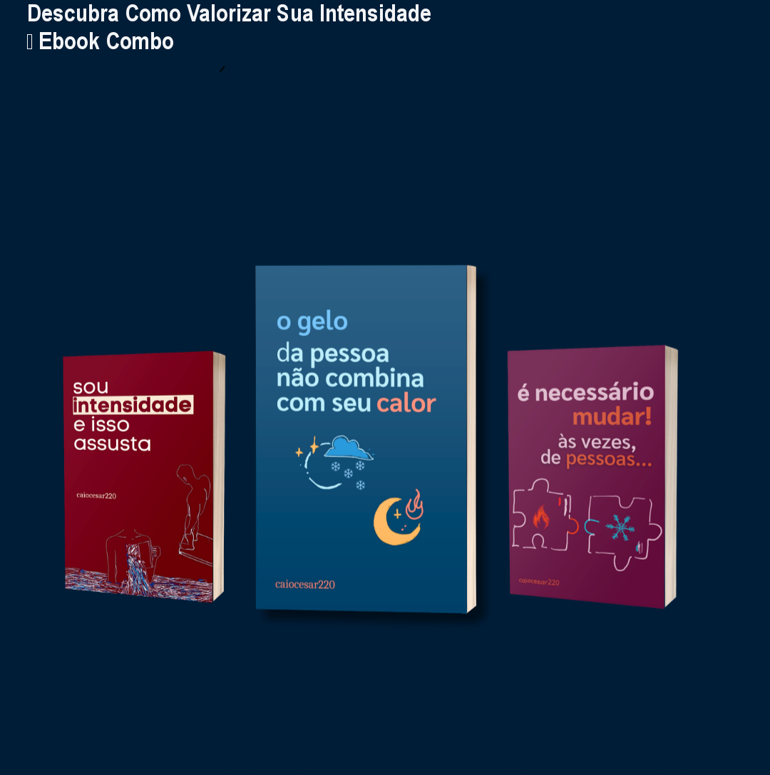 Capa do ebook combo 'O gelo da pessoa não combina com seu calor' + 'Sou intensidade e isso assusta' mostrando a proposta de autoconhecimento e superação emocional