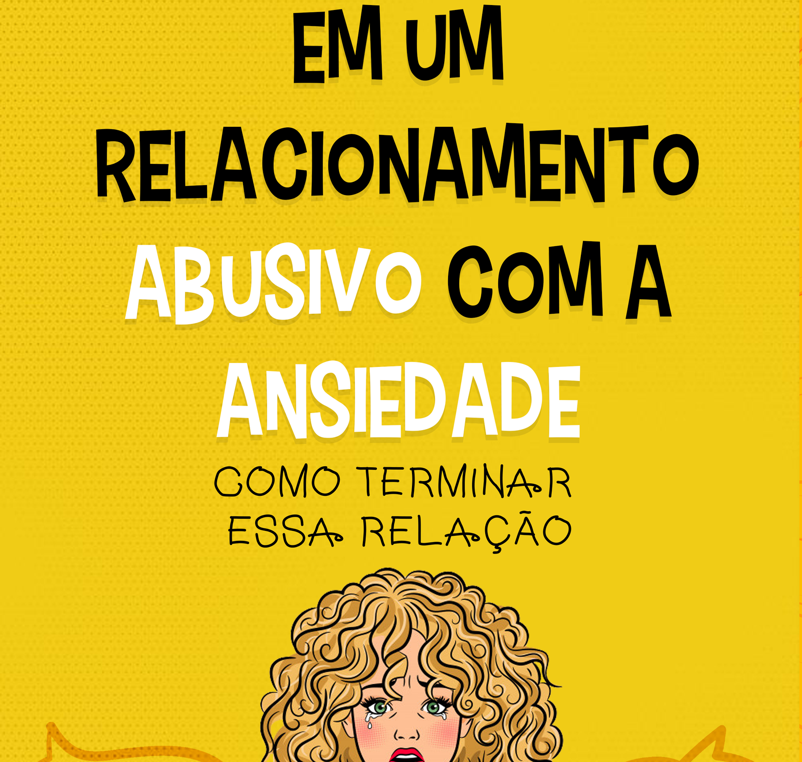 Capa do ebook Em um relacionamento abusivo com a ansiedade, mostrando técnicas de respiração e mindfulness para controlar crisis e melhorar a saúde emocional