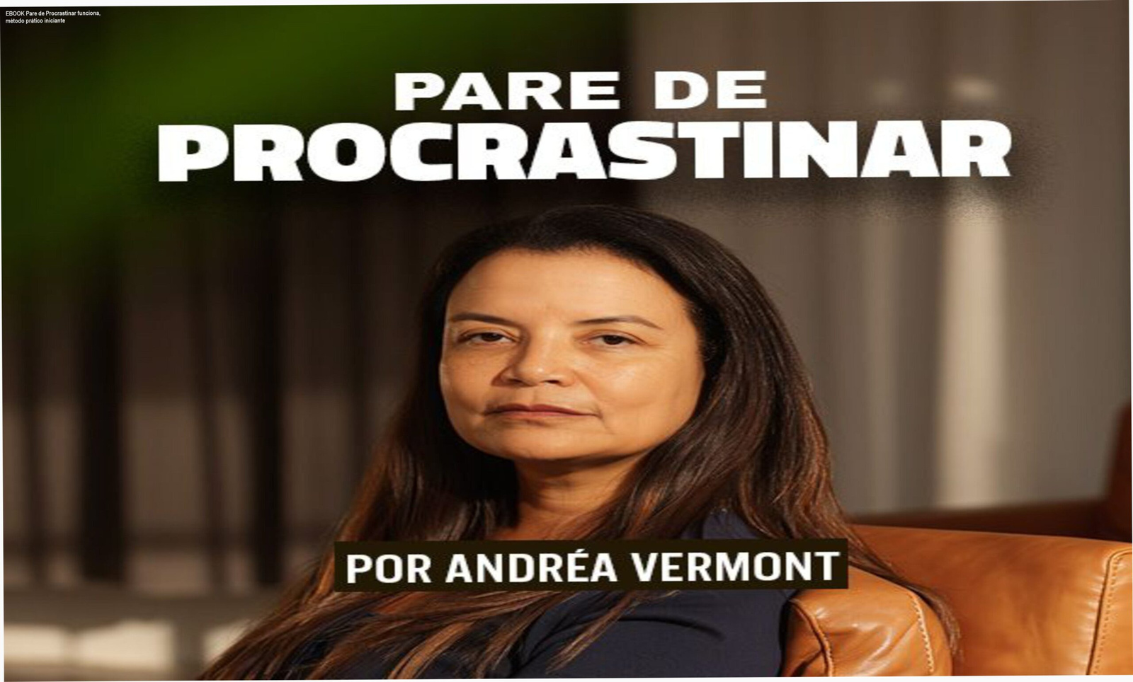 Capa do ebook Pare de Procrastinar com método prático para vencer a procrastinação e ganhar autoconfiança