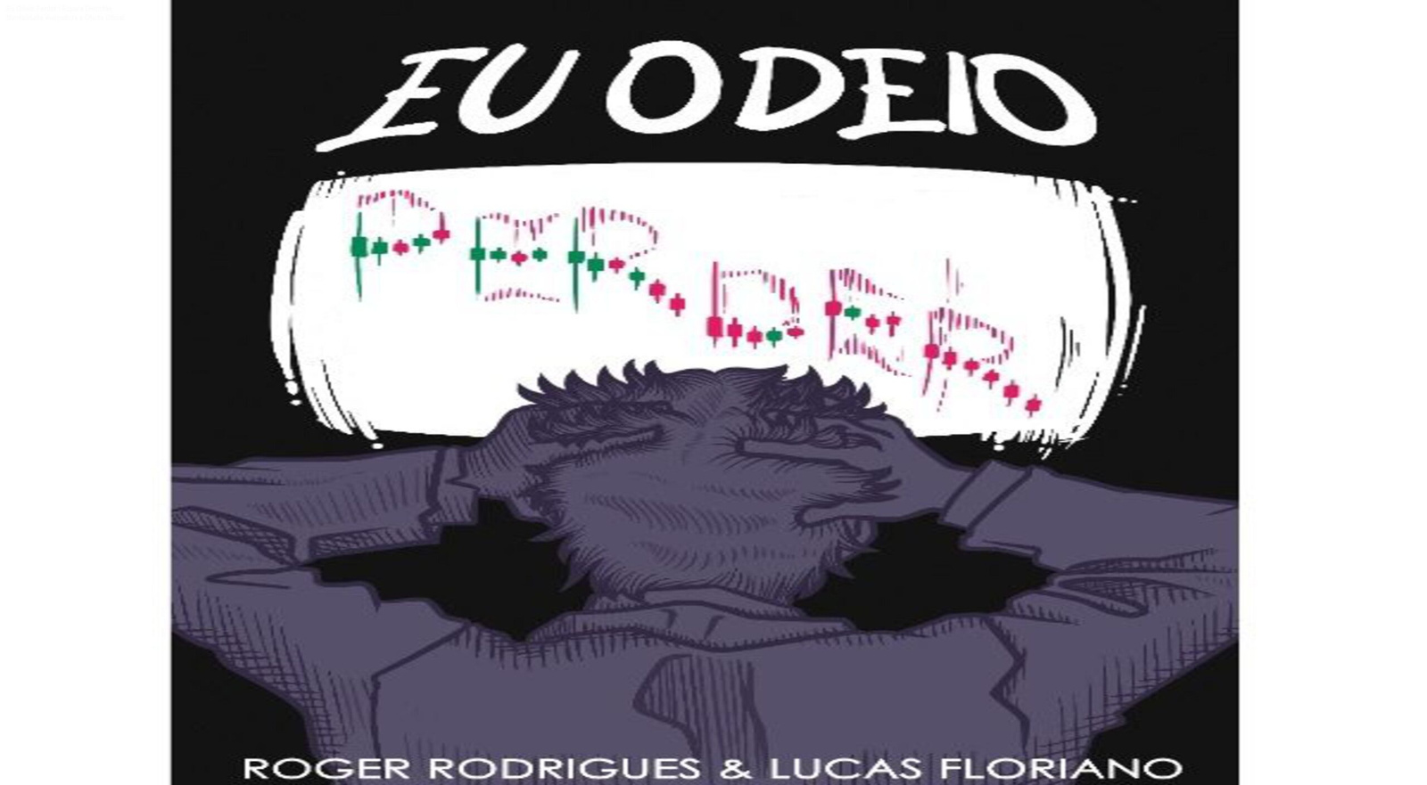 Capa do ebook Eu Odeio Perder mostrando a promessa de superar derrotas com psicologia aplicada ao trading