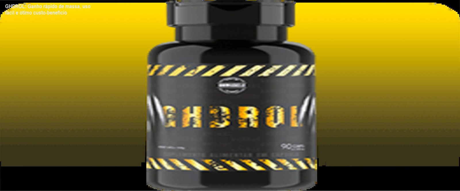 Frasco de GHDROL com cápsulas destacando ganho rápido de massa muscular, uso simples de 3 cápsulas diárias e excelente custo-benefício