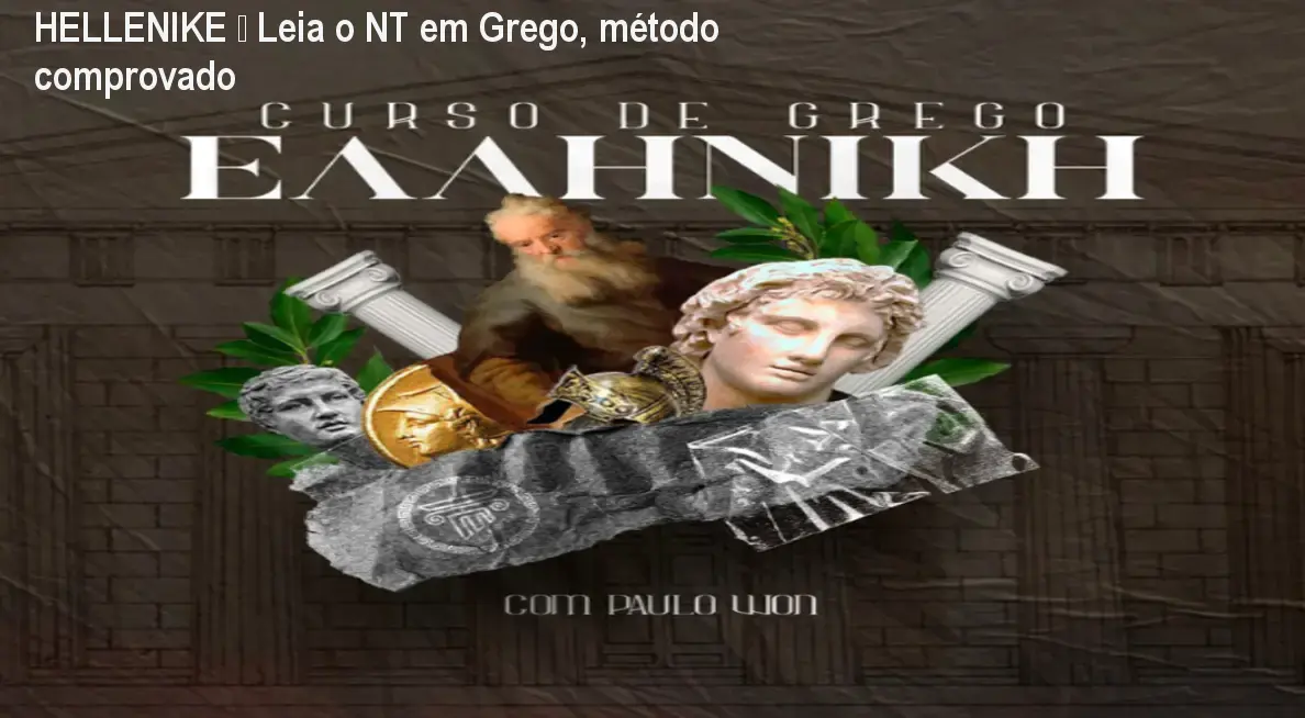 Imagem do curso HELLENIKE mostrando aulas online que ensinam a ler o Novo Testamento em grego bíblico