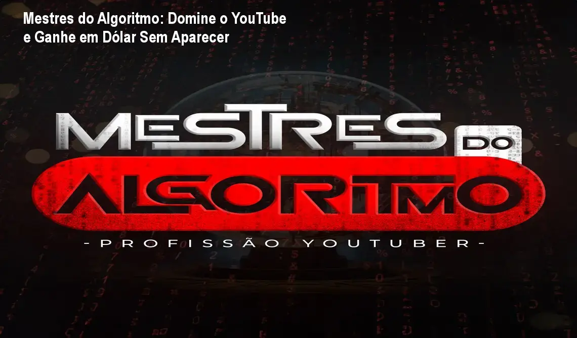 Imagem do curso Mestres do Algoritmo mostrando como ganhar em dólar no YouTube sem aparecer usando IA