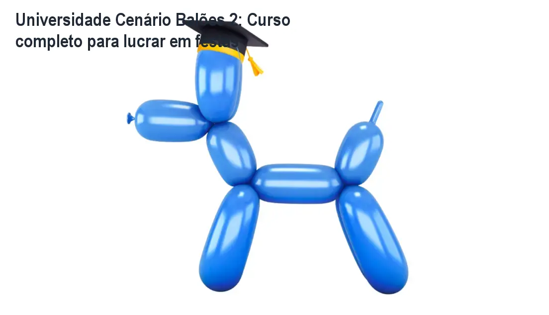Curso Universidade Cenário Balões 2 mostrando técnicas avançadas de decoração com balões para eventos