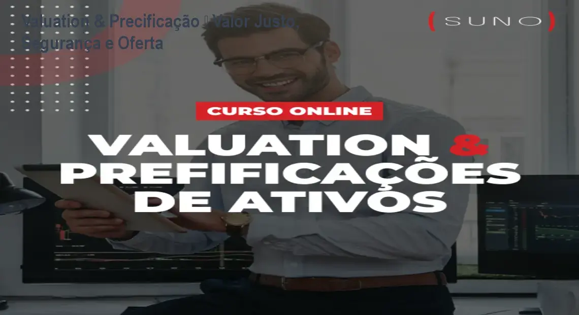 Imagem do curso Valuation & Precificação de Ativos mostrando análise prática de empresas, FIIs e small caps para obter valor justo