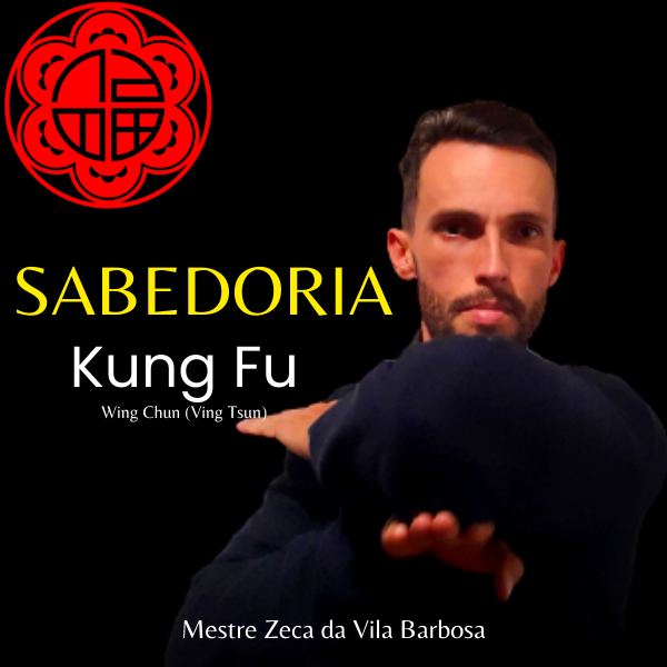 Zeca da Vila Barbosa ensina Wing Chun Kung Fu com técnicas raras de mestres tradicionais, filosofia oriental e desenvolvimento pessoal completo