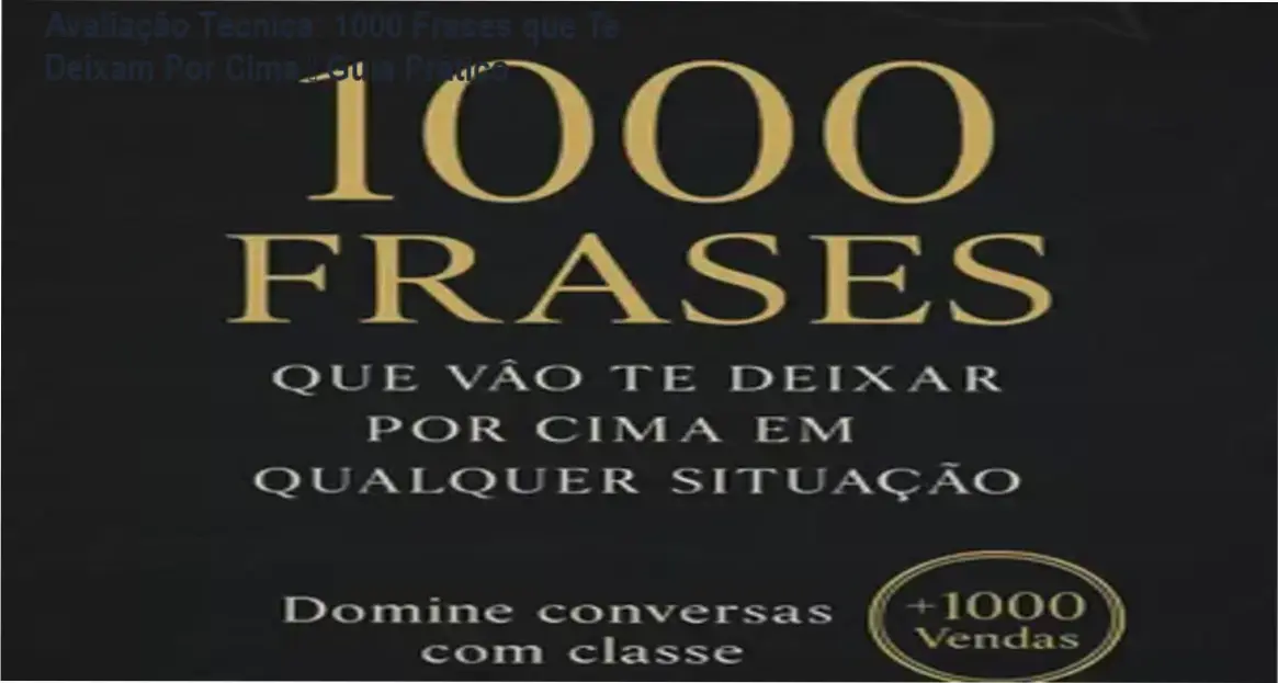 Capa do ebook (Completo) 1000 Frases Que Vão Te Deixar Por Cima Em Qualquer Situação, destacando frases de impacto