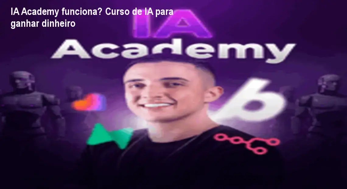 IA Academy funciona? Curso de IA para ganhar dinheiro