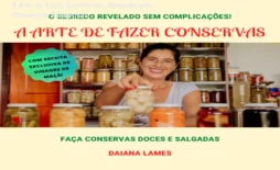 A Arte de Fazer Conservas – Aprenda sem Promessas Milagrosas