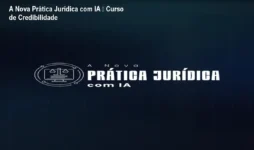 A Nova Prática Jurídica com IA – Curso de Credibilidade