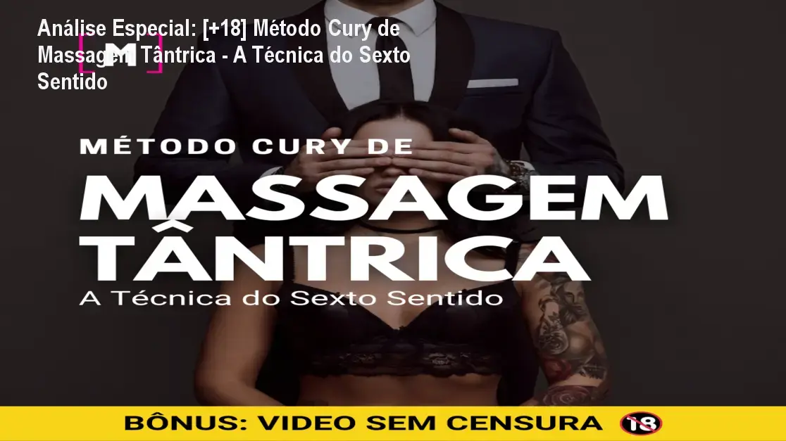 Capa informativa sobre o tema [+18] Método Cury de Massagem Tântrica - A Técnica do Sexto Sentido