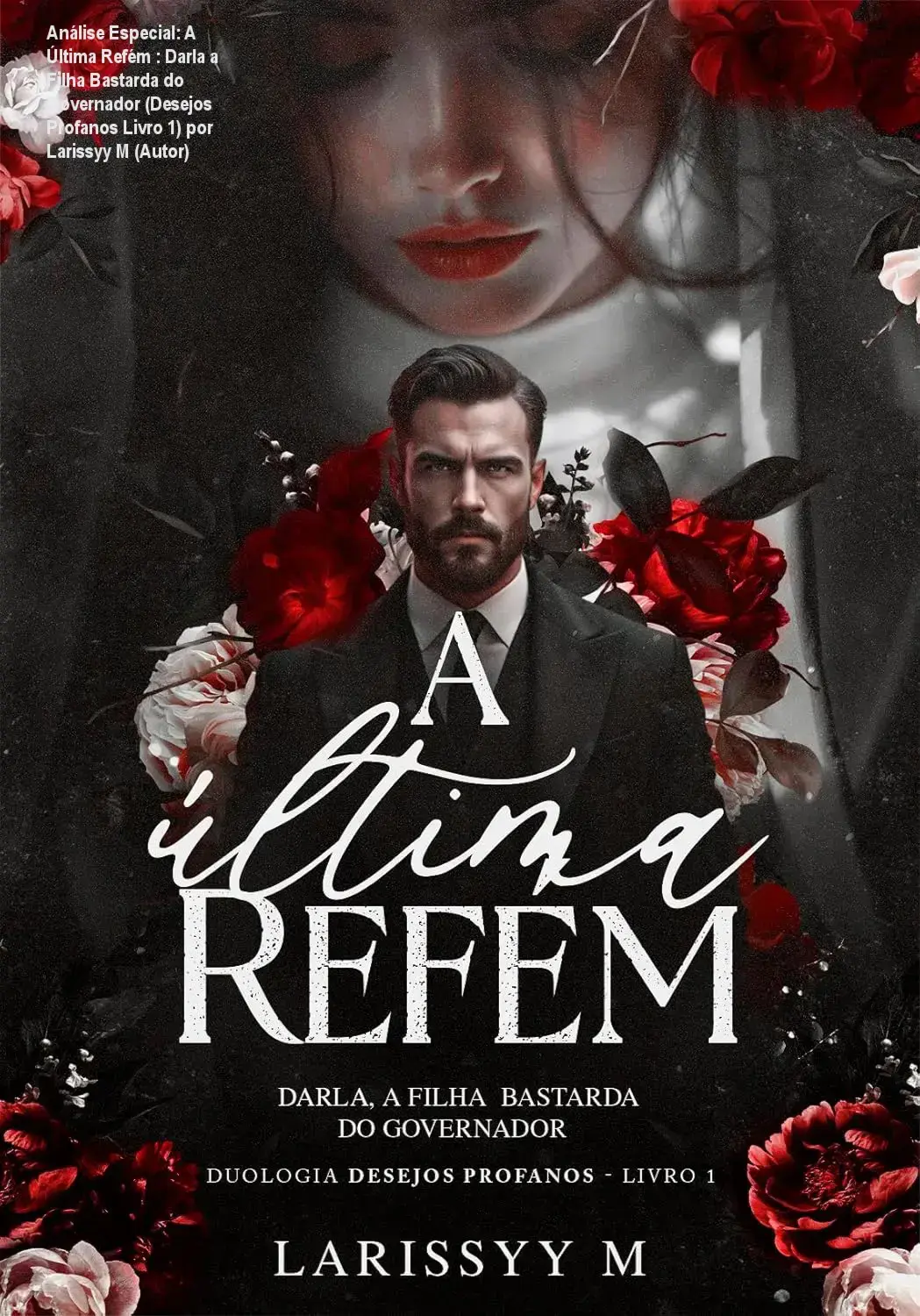 Capa informativa sobre o tema A Última Refém : Darla a Filha Bastarda do Governador (Desejos Profanos Livro 1) por Larissyy M (Autor)