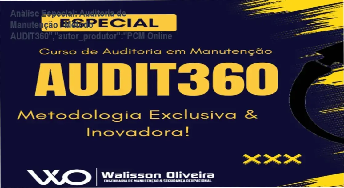 Análise Especial: Auditoria de Manutenção – Método AUDIT360","autor_produtor":"PCM Online