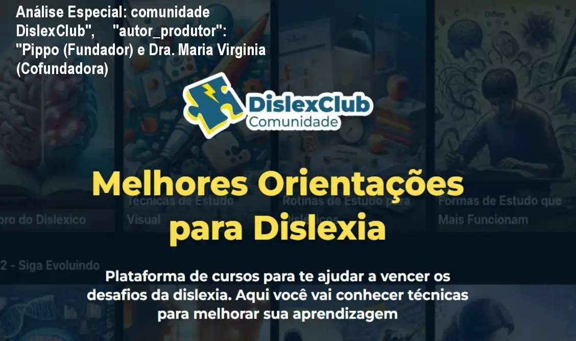 Capa informativa sobre o tema comunidade DislexClub", "autor_produtor": "Pippo (Fundador) e Dra. Maria Virginia (Cofundadora)