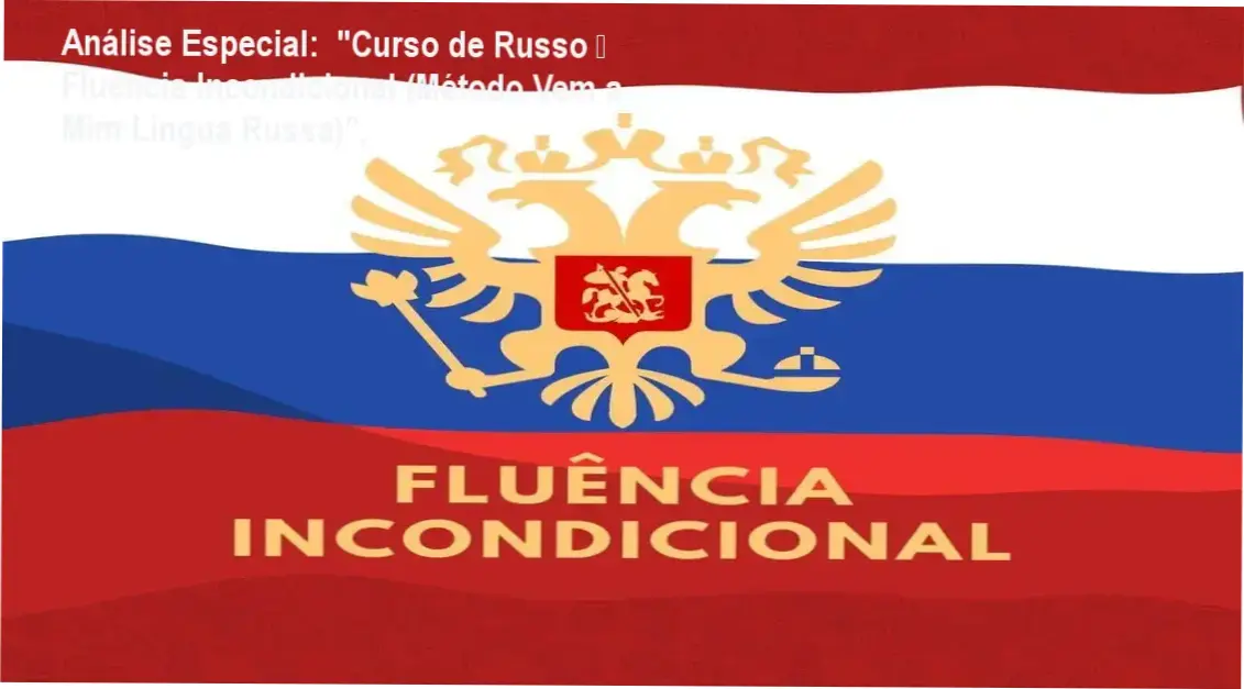 Capa informativa sobre o tema "Curso de Russo – Fluência Incondicional (Método Vem a Mim Língua Russa)",