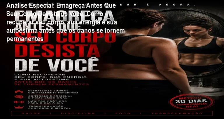 Capa informativa sobre o tema Emagreça Antes Que Seu Corpo Desista de Você: Como recuperar seu corpo, sua energia e sua autoestima antes que os danos se tornem permanentes