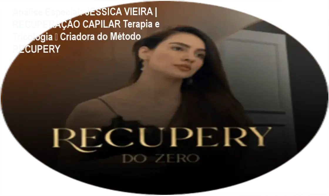 Capa informativa sobre o tema JESSICA VIEIRA | RECUPERAÇÃO CAPILAR Terapia e Tricologia • Criadora do Método RECUPERY
