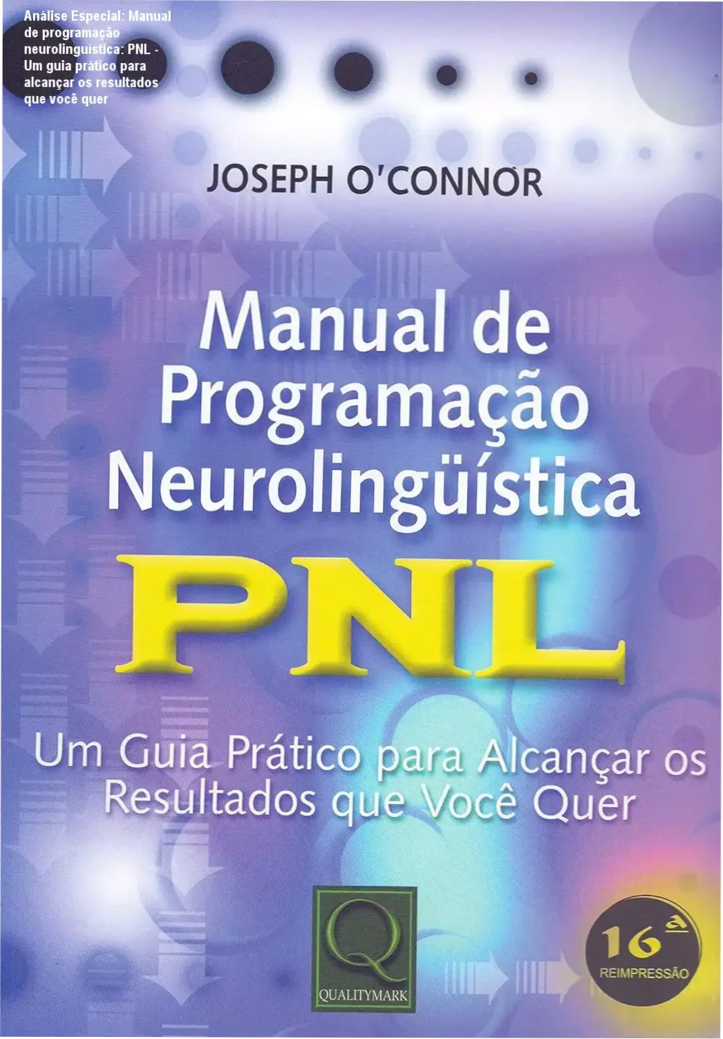 Análise Especial: Manual de programação neurolinguística: PNL - Um guia prático para alcançar os resultados que você quer