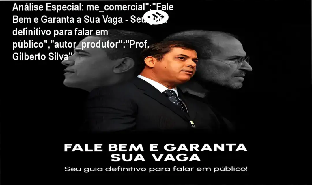 Capa informativa sobre o tema me_comercial":"Fale Bem e Garanta a Sua Vaga - Seu guia definitivo para falar em público","autor_produtor":"Prof. Gilberto Silva"