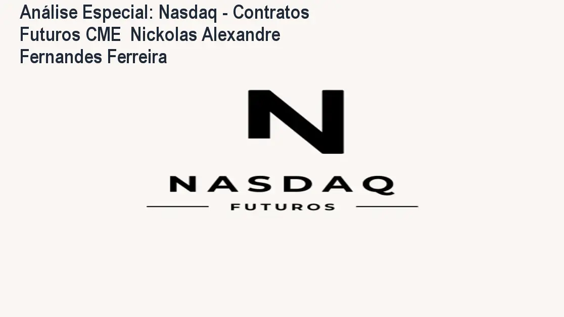 Capa informativa sobre o tema Nasdaq - Contratos Futuros CME Nickolas Alexandre Fernandes Ferreira