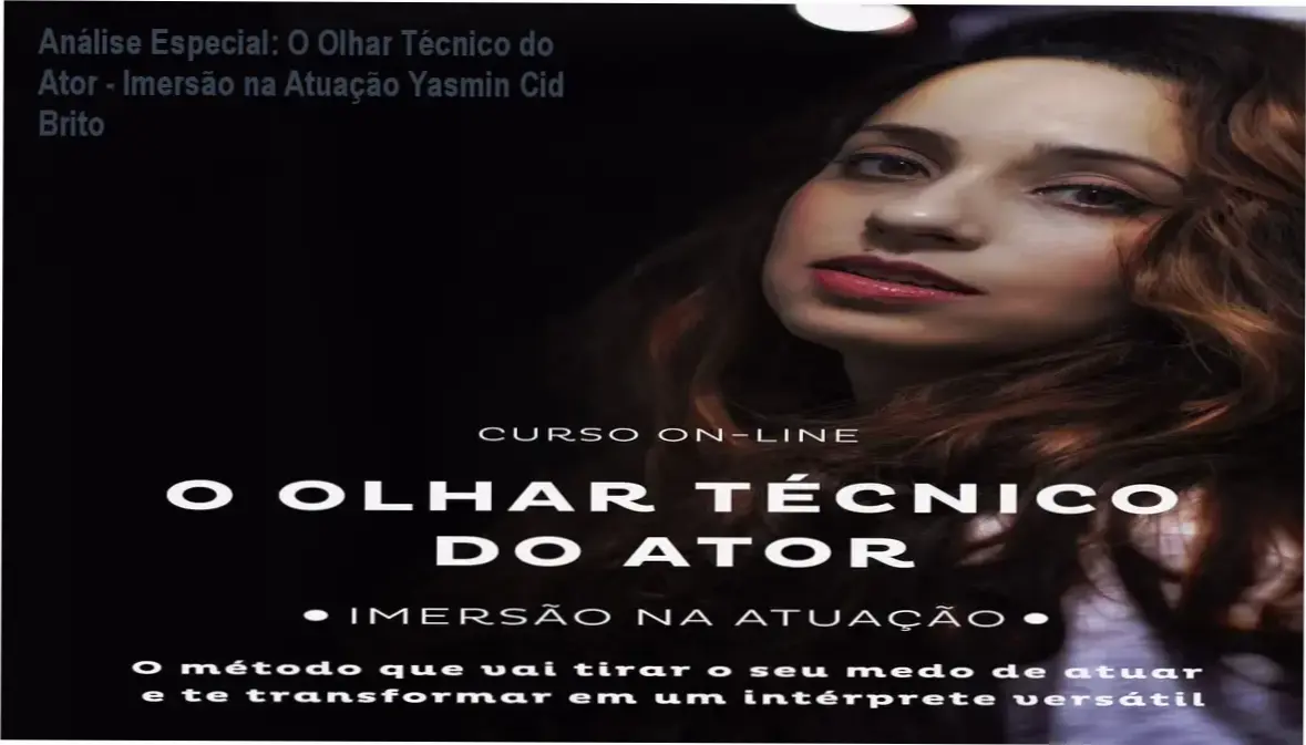 Capa informativa sobre o tema O Olhar Técnico do Ator - Imersão na Atuação Yasmin Cid Brito